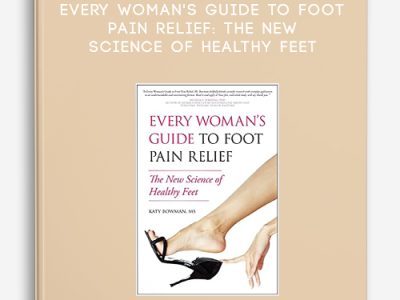 Katy Bowman – Every Woman’s Guide to Foot Pain Relief: The New Science of Healthy Feet