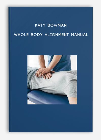 Katy Bowman – Whole Body Alignment Manual