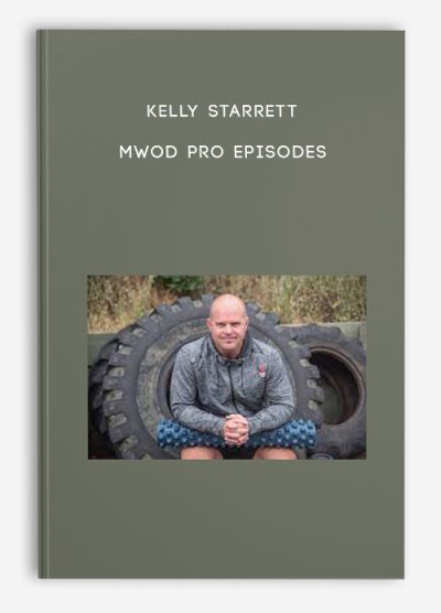 Kelly Starrett – MWOD PRO Episodes