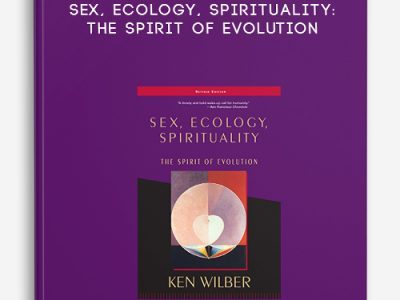 Ken Wilber – Sex, Ecology, Spirituality: The Spirit of Evolution