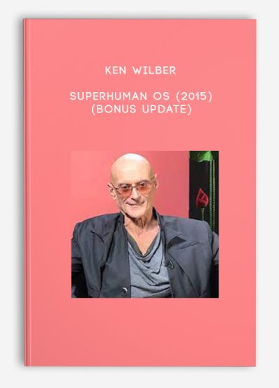 Ken Wilber – Superhuman OS (2015) (Bonus Update)