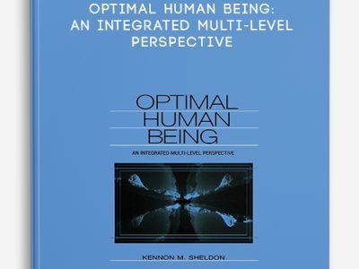 Kennon Sheldon – Optimal Human Being: An Integrated Multi-Level Perspective