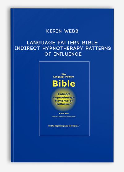 Kerin Webb – Language Pattern Bible Indirect Hypnotherapy Patterns of Influence