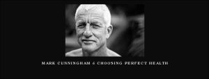 Mark Cunningham – Choosing Perfect Health