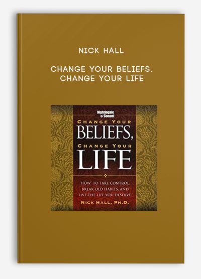 Nick Hall – Change Your Beliefs, Change Your Life