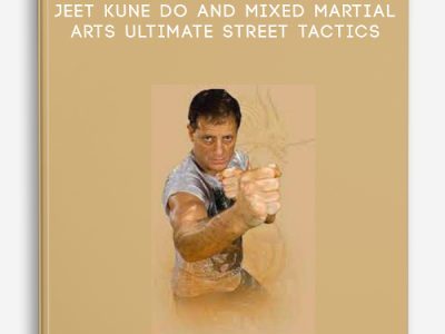 Paul Vunak – Jeet Kune Do and Mixed Martial Arts – Ultimate Street Tactics