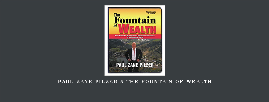 Paul Zane Pilzer – The Fountain of Wealth