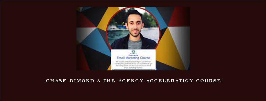 Chase Dimond – The Agency Acceleration Course