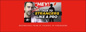 Destroying fear of talking to strangers