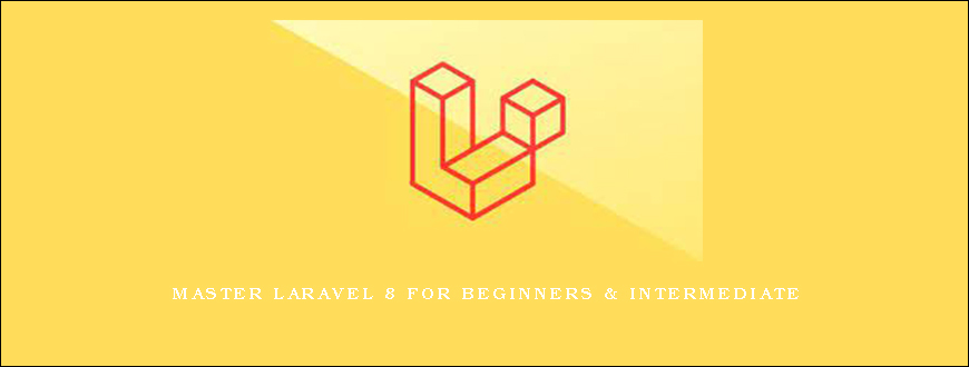 Master Laravel 8 for Beginners & Intermediate