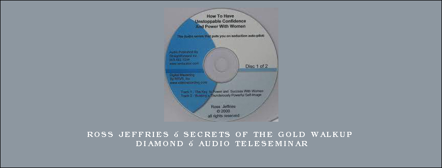 Ross Jeffries – Secrets of the Gold Walkup Diamond – Audio Teleseminar