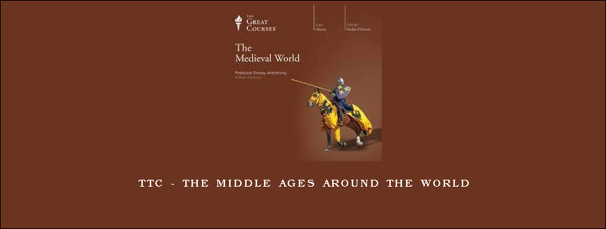 TTC – The Middle Ages around the World