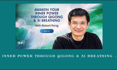 Awaken Your Inner Power Through Qigong & Xi Breathing – Robert Peng
