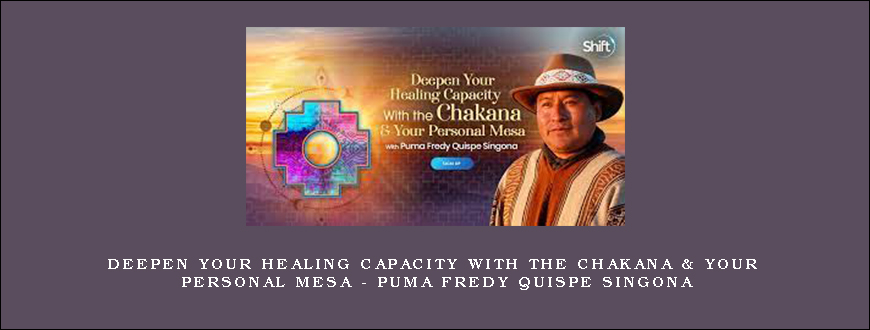 Deepen Your Healing Capacity With the Chakana & Your Personal Mesa – Puma Fredy Quispe Singona