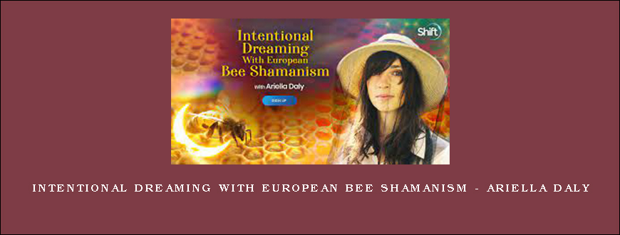 Intentional Dreaming With European Bee Shamanism – Ariella Daly