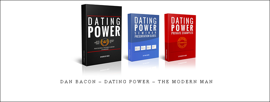 Dan Bacon – Dating Power – The Modern Man