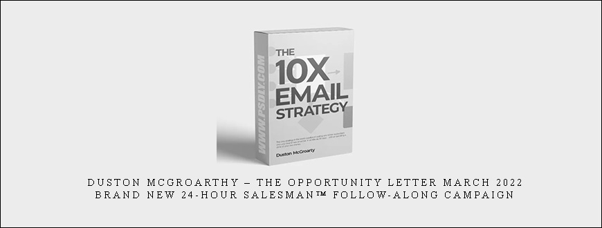 Duston McGroarthy – The Opportunity Letter March 2022 – Brand New 24-Hour Salesman™ Follow-Along Campaign