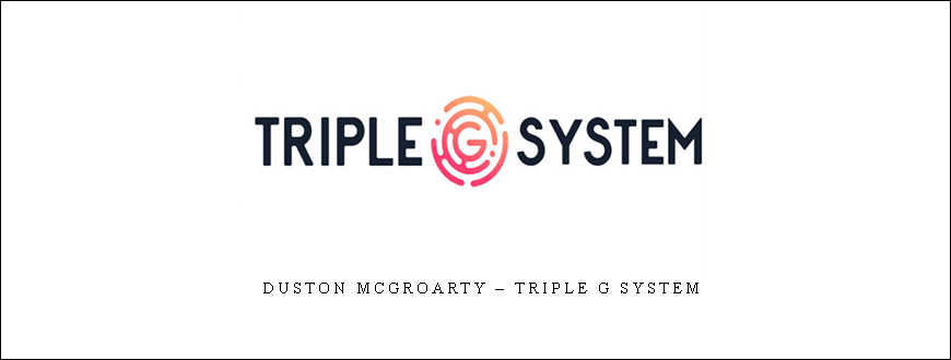 Duston McGroarty – Triple G System