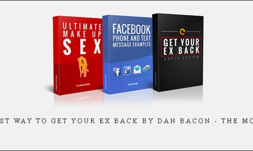 The Fastest Way to Get Your Ex Back by Dan Bacon – The Modern Man