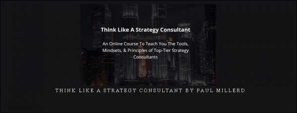 Think Like A Strategy Consultant by Paul Millerd