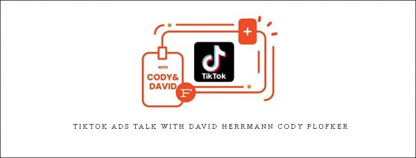 TikTok Ads Talk with David Herrmann Cody Plofker