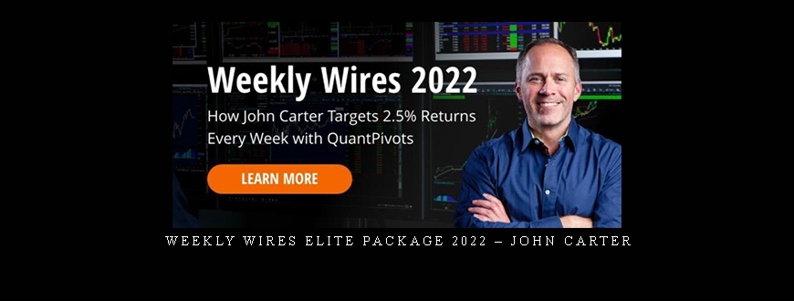 Weekly Wires Elite Package 2022 – John Carter