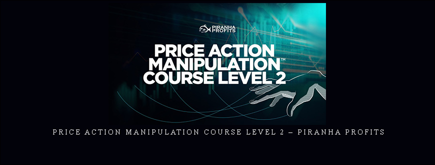 Price Action Manipulation Course Level 2 – Piranha Profits