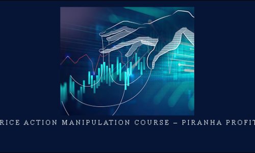 Price Action Manipulation Course – Piranha Profits