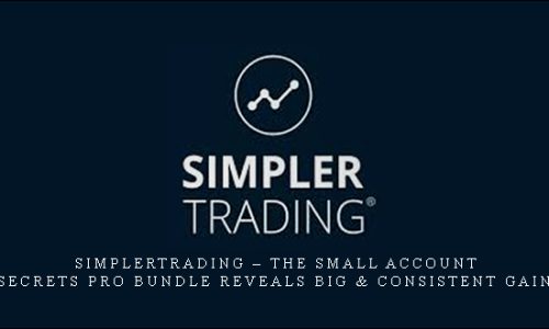 Simplertrading – The Small Account Secrets Pro Bundle Reveals Big & Consistent Gains