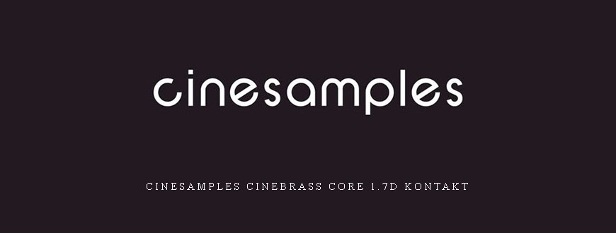 Cinesamples CineBrass CORE 1.7d KONTAKT