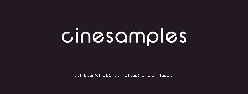 Cinesamples CinePiano KONTAKT