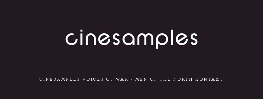 Cinesamples Voices of War – Men of the North KONTAKT