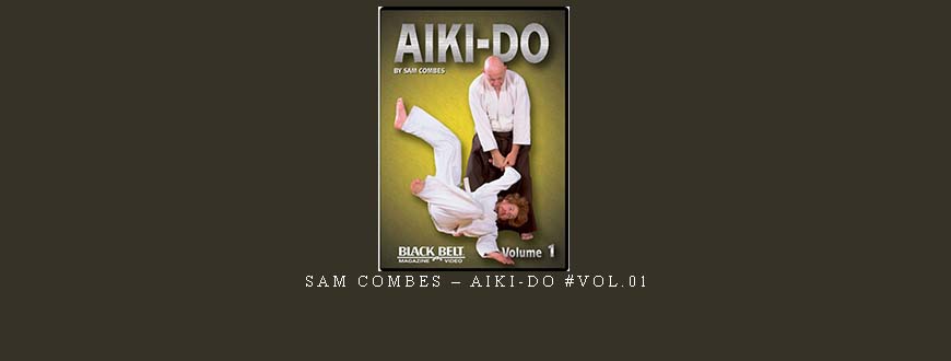 SAM COMBES – AIKI-DO #VOL.01