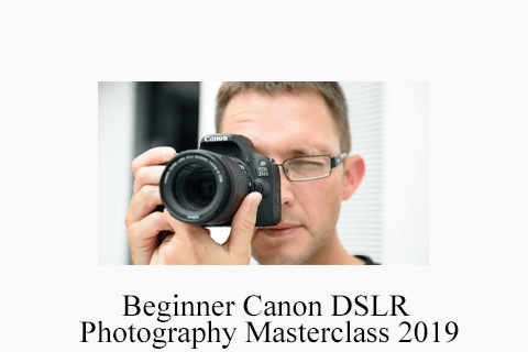 Beginner Canon DSLR Photography Masterclass 2019