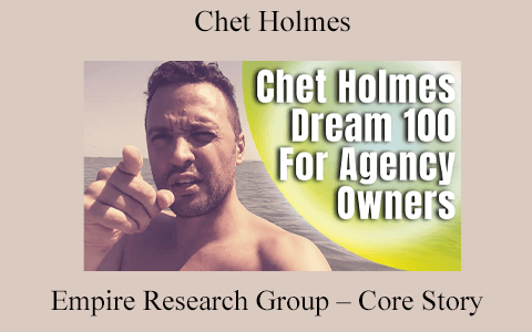 Chet Holmes _ Empire Research Group – Core Story