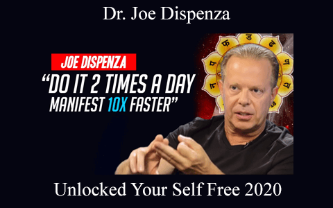 Dr. Joe Dispenza – Unlocked Your Self Free 2020