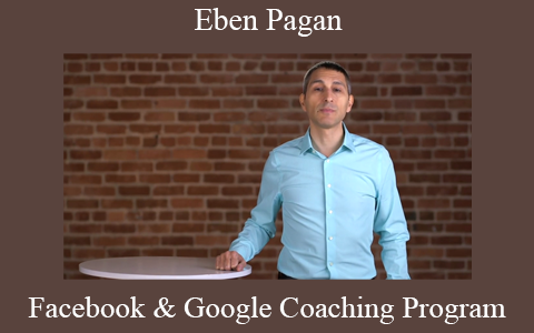 Eben Pagan – Facebook & Google Coaching Program