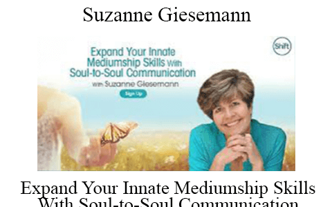 Expand Your Innate Mediumship Skills With Soul-to-Soul Communication – Suzanne Giesemann