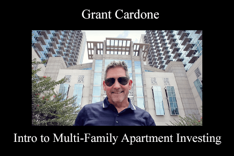 Grant Cardone – Intro to Multi-Family Apartment Investing