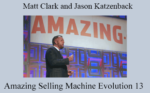 Matt Clark and Jason Katzenback – Amazing Selling Machine Evolution 13