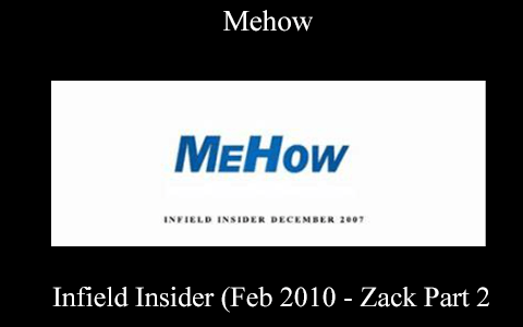 Mehow – Infield Insider (Feb 2010 – Zack Part 2)