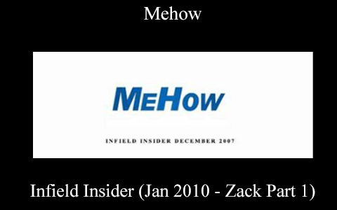 Mehow – Infield Insider (Jan 2010 – Zack Part 1)