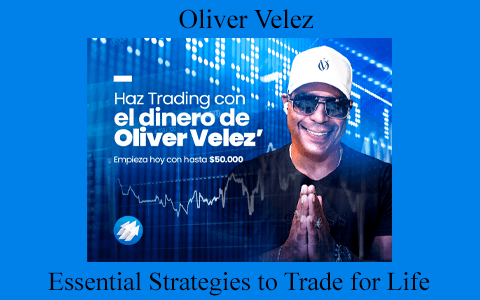 Oliver Velez – Essential Strategies to Trade for Life