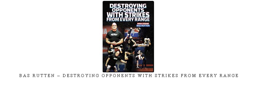 BAS RUTTEN – DESTROYING OPPONENTS WITH STRIKES FROM EVERY RANGE