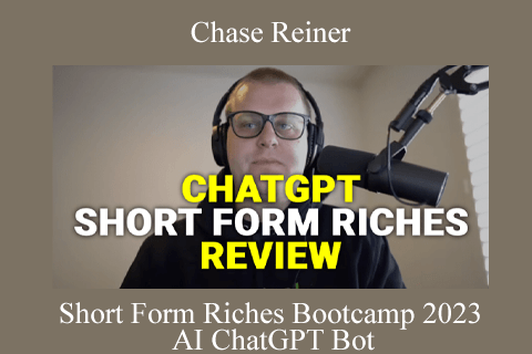 Chase Reiner – Short Form Riches Bootcamp 2023 – AI ChatGPT Bot (1)