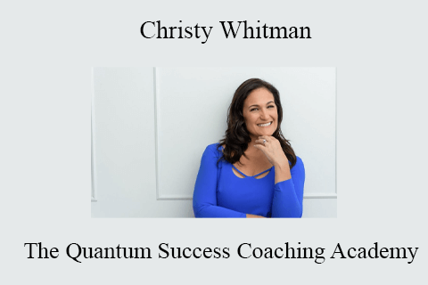 Christy Whitman – The Quantum Success Coaching Academy (1)