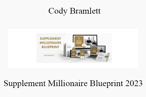 Cody Bramlett – Supplement Millionaire Blueprint 2023