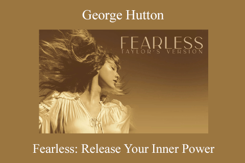 George Hutton – Fearless Release Your Inner Power (1)