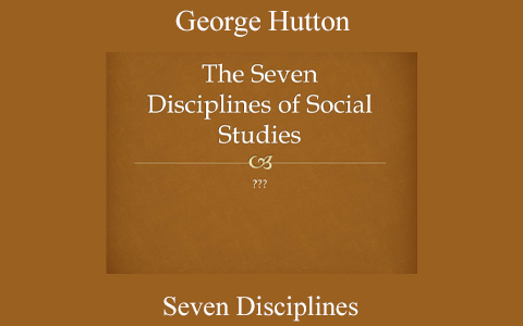 George Hutton – Seven Disciplines