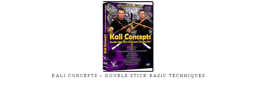 KALI CONCEPTS – DOUBLE STICK BASIC TECHNIQUES